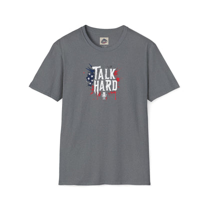 Talk Hard T-Shirt - for Supporters of Freedom of Speech and Expression