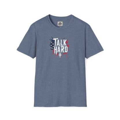 Talk Hard T-Shirt - for Supporters of Freedom of Speech and Expression