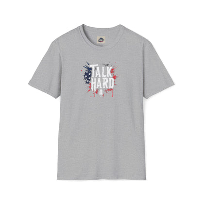 Talk Hard T-Shirt - for Supporters of Freedom of Speech and Expression
