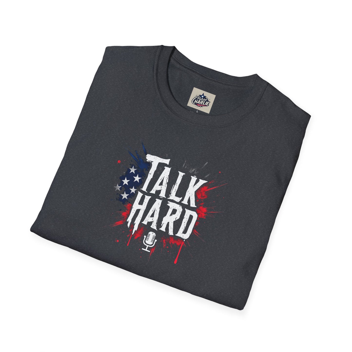 Talk Hard T-Shirt - for Supporters of Freedom of Speech and Expression