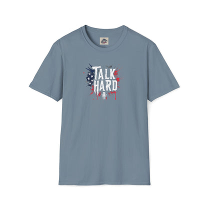 Talk Hard T-Shirt - for Supporters of Freedom of Speech and Expression