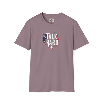 Talk Hard T-Shirt - for Supporters of Freedom of Speech and Expression