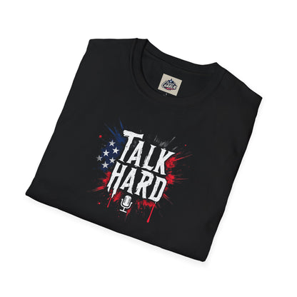 Talk Hard T-Shirt - for Supporters of Freedom of Speech and Expression