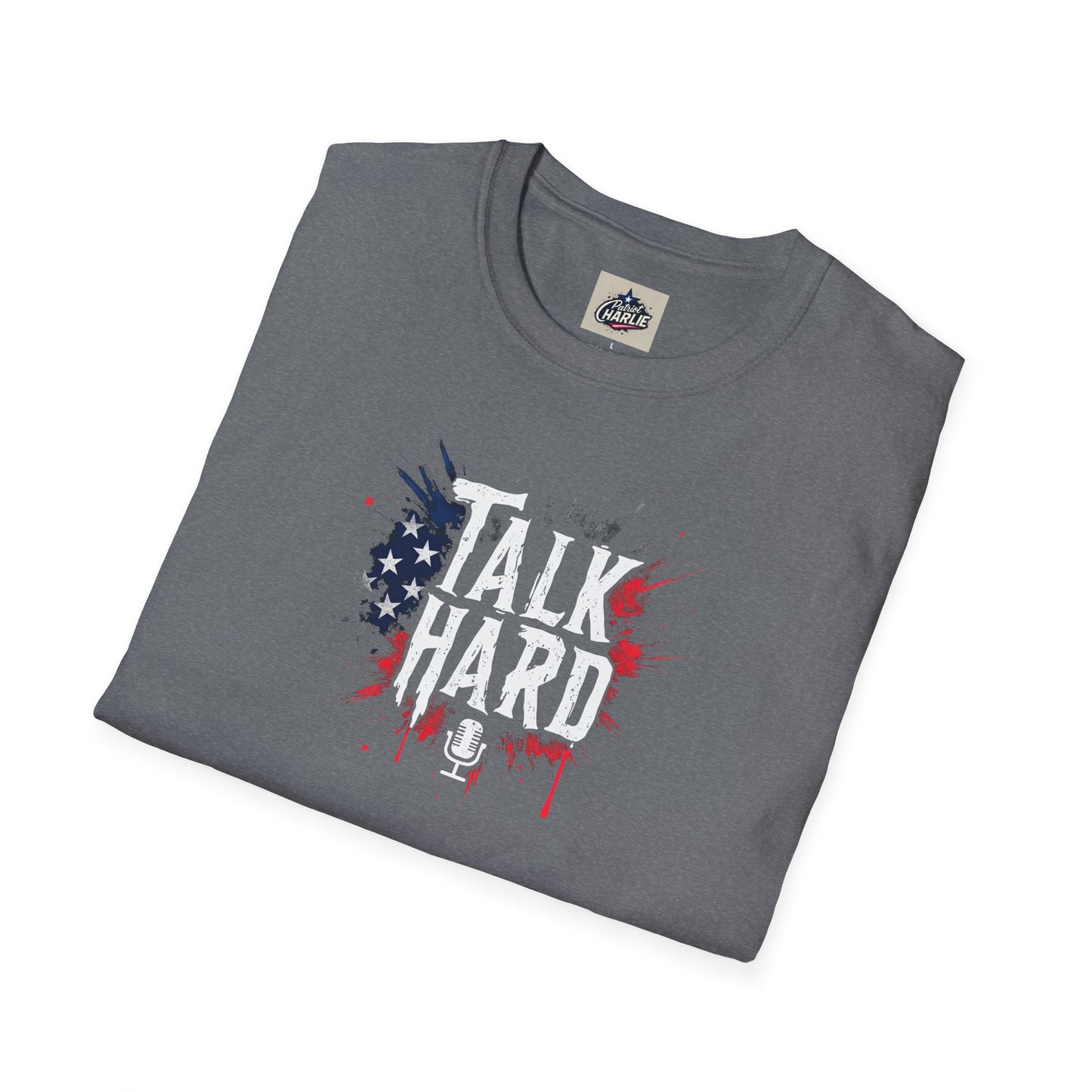 Talk Hard T-Shirt - for Supporters of Freedom of Speech and Expression
