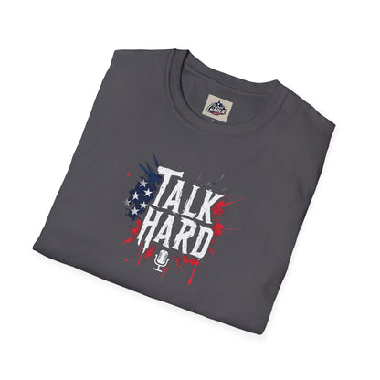Talk Hard T-Shirt - for Supporters of Freedom of Speech and Expression