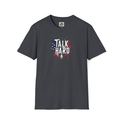Talk Hard T-Shirt - for Supporters of Freedom of Speech and Expression