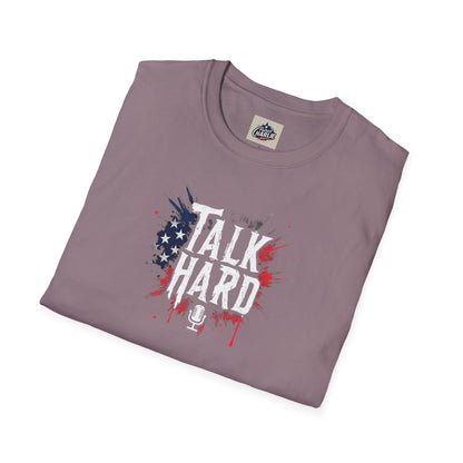 Talk Hard T-Shirt - for Supporters of Freedom of Speech and Expression