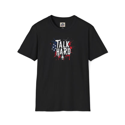 Talk Hard T-Shirt - for Supporters of Freedom of Speech and Expression