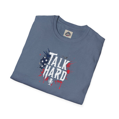 Talk Hard T-Shirt - for Supporters of Freedom of Speech and Expression
